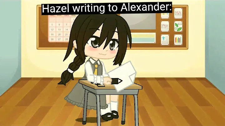 Hazel writing to Alexander: |MMU|book 4|READ DESCRIPTION!|